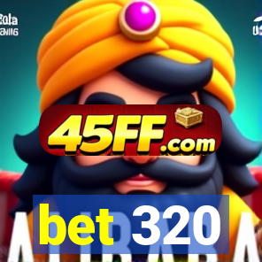 bet 320
